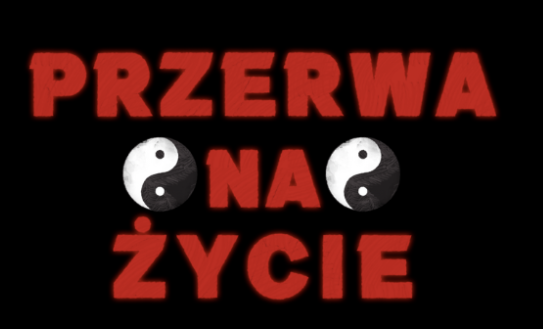 Przerwa na Życie